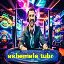 ashemale tubr